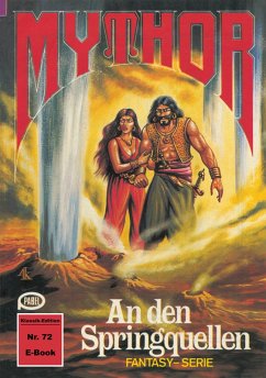 Mythor 72: An den Springquellen (eBook, ePUB) - Kneifel, Hans