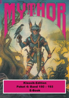 Mythor-Paket 4 (eBook, ePUB) - Wolf, Paul; Hoffmann, Horst; Kneifel, Hans; Terrid, Peter; Haensel, Hubert; Giesa, W. K.