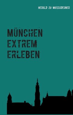 München extrem erleben (eBook, ePUB) - Moschdehner, Herold Zu