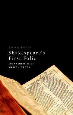 Shakespeare's First Folio: Four Centuries of an Iconic Book - Smith, Emma