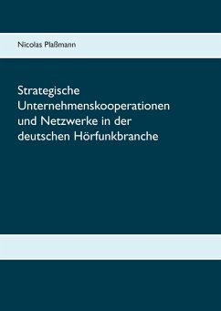 Strategische Unternehmenskooperationen und Netzwerke in der deutschen Hörfunkbranche - Plaßmann, Nicolas