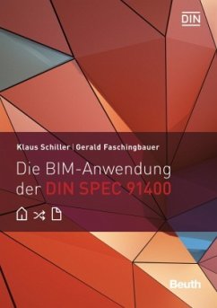 Die BIM-Anwendung der DIN SPEC 91400 - Faschingbauer, Gerald;Schiller, Klaus