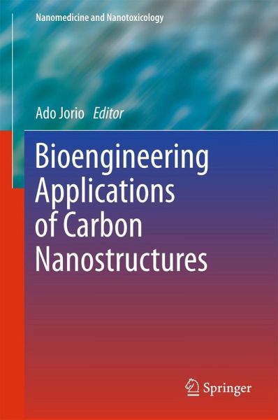 Bioengineering Applications of Carbon Nanostructures Bioengineering Applications of Carbon Nanostructures