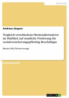 Vergleich verschiedener Rentenalternativen im Hinblick auf staatliche Förderung für sozialversicherungspflichtig Beschäftigte (eBook, PDF)