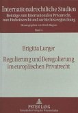 Regulierung und Deregulierung im europäischen Privatrecht
