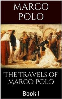 The Travels of Marco Polo, Book I (eBook, ePUB) - Polo, Marco