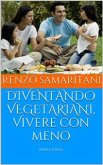 DIVENTANDO VEGETARIANI, Vivere con meno (eBook, ePUB)