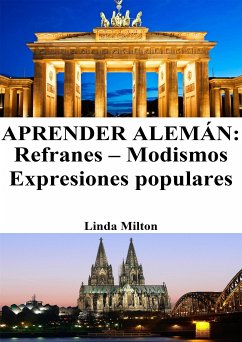 Aprender Alemán: Refranes - Modismos - Expresiones populares (eBook, ePUB) - Milton, Linda