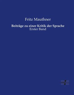 Beiträge zu einer Kritik der Sprache - Mauthner, Fritz