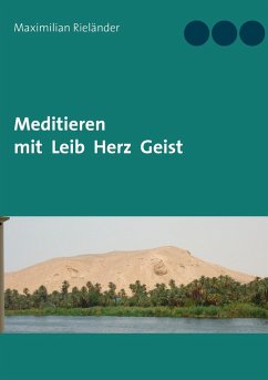 Meditieren mit Leib Herz Geist - Rieländer, Maximilian