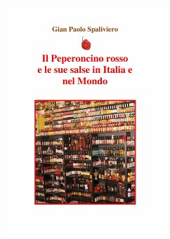 Il peperoncino rosso e le sue salse in Italia e nel Mondo (fixed-layout eBook, ePUB) - Paolo Spaliviero, Gian