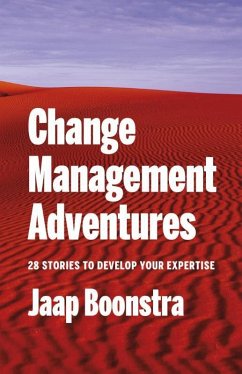 Change Management Adventures: 28 stories to develop your expertise - Boonstra, Jaap