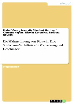 Die Wahrnehmung von Biowein. Eine Studie zum Verhältnis von Verpackung und Geschmack - Ivancsits, Rudolf Georg;Gartner, Herbert;Nourani, Fariborz