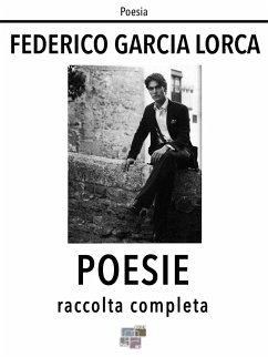 Poesie. Raccolta completa (eBook, ePUB) - Garcia Lorca, Federico