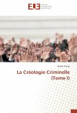 La Créologie Criminelle (Tome I)