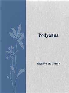 Pollyanna (eBook, ePUB) - H. Porter, Eleanor; H. Porter, Eleanor