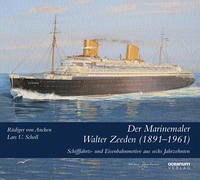 Der Marinemaler Walter Zeeden (1891-1961) - von Ancken, Rüdiger; Scholl, Lars U.