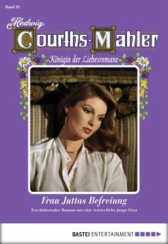 Frau Juttas Befreiung / Hedwig Courths-Mahler Bd.92 (eBook, ePUB) - Courths-Mahler, Hedwig