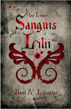 Sanguis Lilii - Band 4 (eBook, ePUB) - Linger, Ina