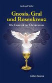 Gnosis, Gral und Rosenkreuz (eBook, ePUB)