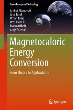 Magnetocaloric Energy Conversion (eBook, PDF) - Kitanovski, Andrej; Tušek, Jaka; Tomc, Urban; Plaznik, Uroš; Ožbolt, Marko; Poredoš, Alojz