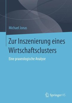 Zur Inszenierung eines Wirtschaftsclusters (eBook, PDF) - Jonas, Michael