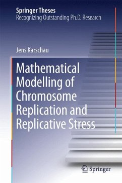 Mathematical Modelling of Chromosome Replication and Replicative Stress (eBook, PDF) - Karschau, Jens