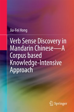 Verb Sense Discovery in Mandarin Chinese—A Corpus based Knowledge-Intensive Approach (eBook, PDF) - Hong, Jia-Fei