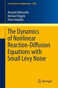 The Dynamics of Nonlinear Reaction-Diffusion Equations with Small Lévy Noise (eBook, PDF) - Debussche, Arnaud; Högele, Michael; Imkeller, Peter