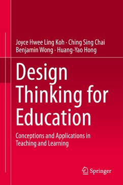 Design Thinking for Education (eBook, PDF) - Koh, Joyce Hwee Ling; Chai, Ching Sing; Wong, Benjamin; Hong, Huang-Yao