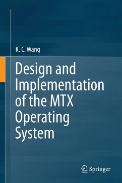 Design and Implementation of the MTX Operating System (eBook, PDF) - Wang, K. C.