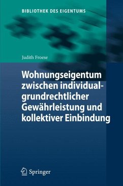 Wohnungseigentum zwischen individualgrundrechtlicher Gewährleistung und kollektiver Einbindung (eBook, PDF) - Froese, Judith