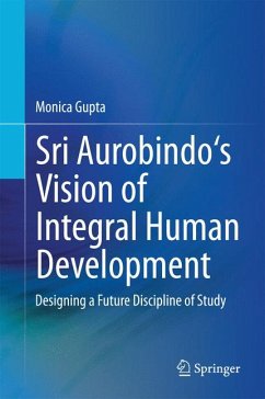 Sri Aurobindo's Vision of Integral Human Development (eBook, PDF) - Gupta, Monica