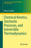 Chemical Kinetics, Stochastic Processes, and Irreversible Thermodynamics (eBook, PDF)