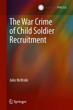 The War Crime of Child Soldier Recruitment (eBook, PDF) - Mcbride, Julie