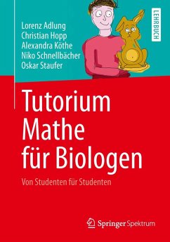 Tutorium Mathe für Biologen (eBook, PDF) - Adlung, Lorenz; Hopp, Christian; Köthe, Alexandra; Schnellbächer, Niko; Staufer, Oskar