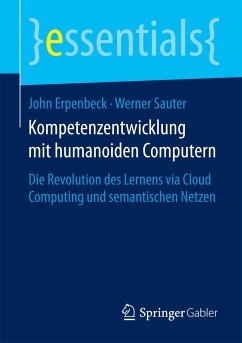 Kompetenzentwicklung mit humanoiden Computern (eBook, PDF) - Erpenbeck, John; Sauter, Werner