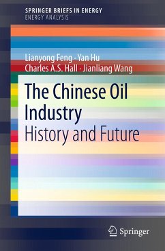 The Chinese Oil Industry (eBook, PDF) - Feng, Lianyong; Hu, Yan; Hall, Charles A. S.; Wang, Jianliang