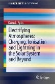 Electrifying Atmospheres: Charging, Ionisation and Lightning in the Solar System and Beyond (eBook, PDF)
