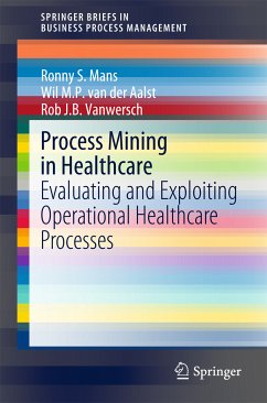 Process Mining in Healthcare (eBook, PDF) - Mans, Ronny S.; van der Aalst, Wil M. P.; Vanwersch, Rob J. B.