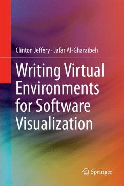 Writing Virtual Environments for Software Visualization (eBook, PDF) - Jeffery, Clinton; Al-Gharaibeh, Jafar