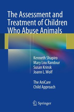 The Assessment and Treatment of Children Who Abuse Animals (eBook, PDF) - Shapiro, Kenneth; Randour, Mary Lou; Krinsk, Susan; Wolf, Joann L.