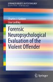 Forensic Neuropsychological Evaluation of the Violent Offender (eBook, PDF)