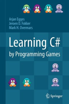 Learning C# by Programming Games (eBook, PDF) - Egges, Arjan; Fokker, Jeroen D.; Overmars, Mark H.