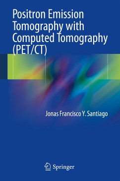 Positron Emission Tomography with Computed Tomography (PET/CT) (eBook, PDF) - Santiago, Jonas Francisco Y.