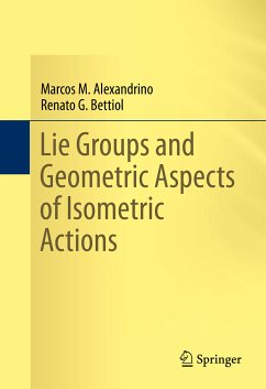 Lie Groups and Geometric Aspects of Isometric Actions (eBook, PDF) - Alexandrino, Marcos M.; Bettiol, Renato G.