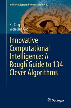 Innovative Computational Intelligence: A Rough Guide to 134 Clever Algorithms (eBook, PDF) - Xing, Bo; Gao, Wen-Jing