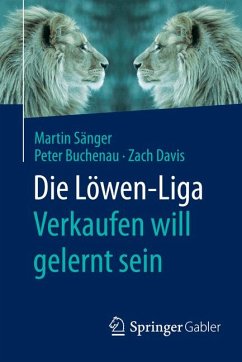 Die Löwen-Liga: Verkaufen will gelernt sein (eBook, PDF) - Sänger, Martin; Buchenau, Peter; Davis, Zach