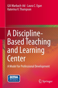 A Discipline-Based Teaching and Learning Center (eBook, PDF) - Marbach-Ad, Gili; Egan, Laura C.; Thompson, Katerina V.