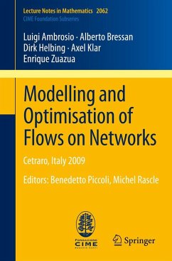 Modelling and Optimisation of Flows on Networks (eBook, PDF) - Ambrosio, Luigi; Bressan, Alberto; Helbing, Dirk; Klar, Axel; Zuazua, Enrique
